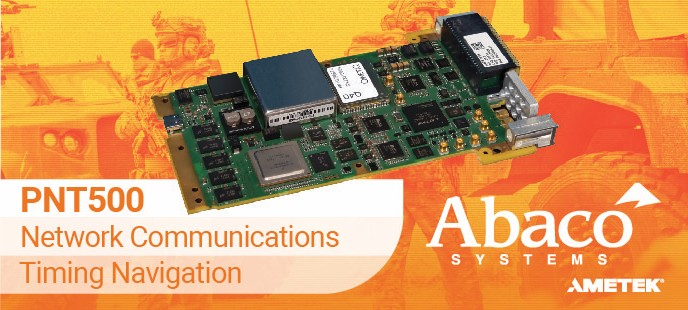 Abaco Systems Announces the PNT500: Advanced SOSA-Aligned 3U VPX Solution for Precision Position, Navigation and Timing